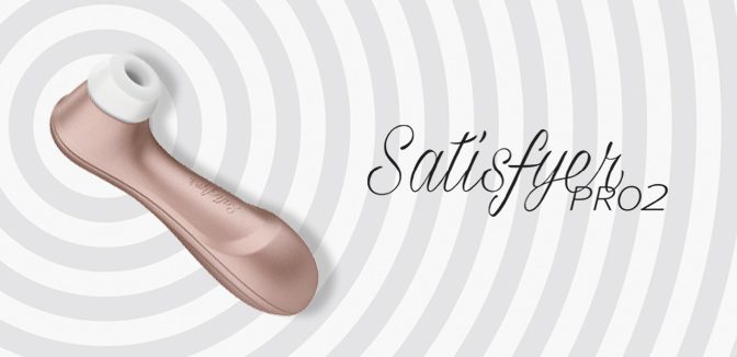 The Satisfyer Pro 2: A Suction Toy that Far from Sucks…