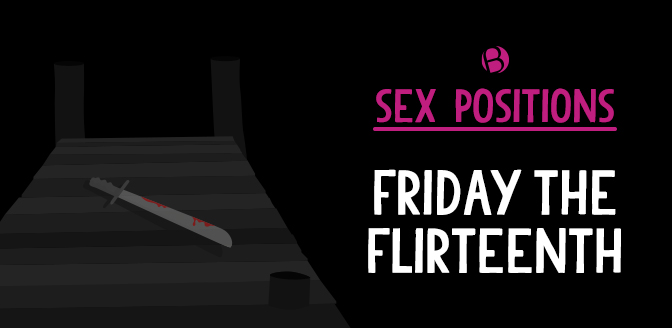 Sex Position: Friday the Flirteenth